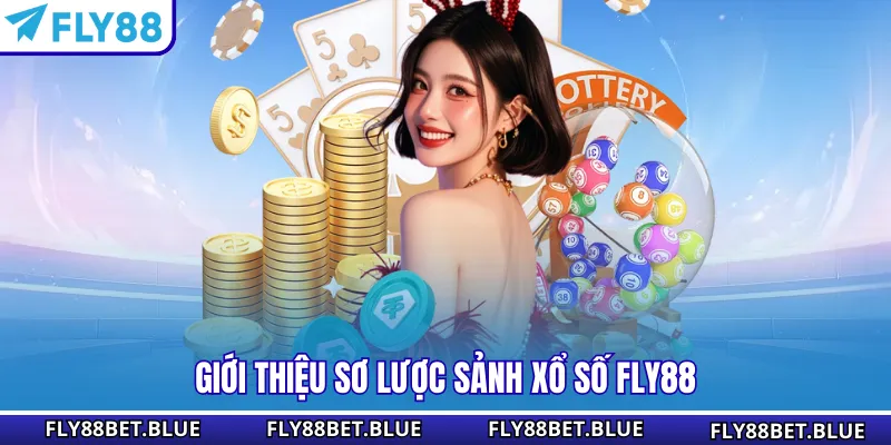 Giới thiệu sơ lược sảnh xổ số Fly88